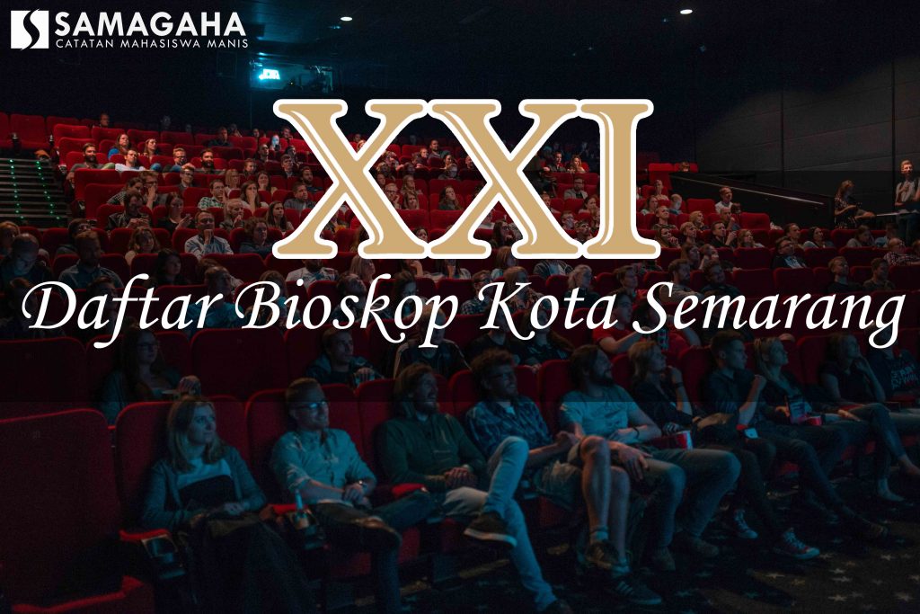 Daftar Bioskop di Kota Semarang Nomor 3 baru lho, Mahasiswa Wajib Tahu !