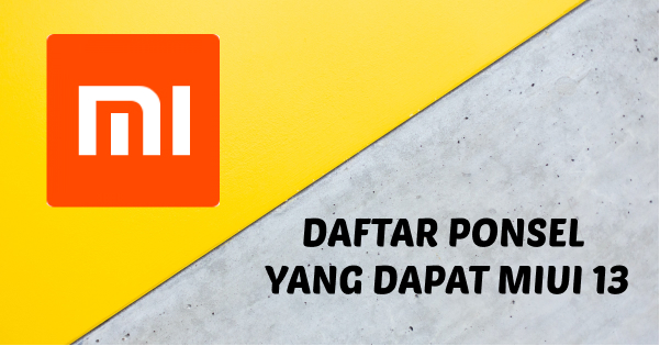 Daftar Handphone Xiaomi Yang Dapat MIUI 13 Android 12