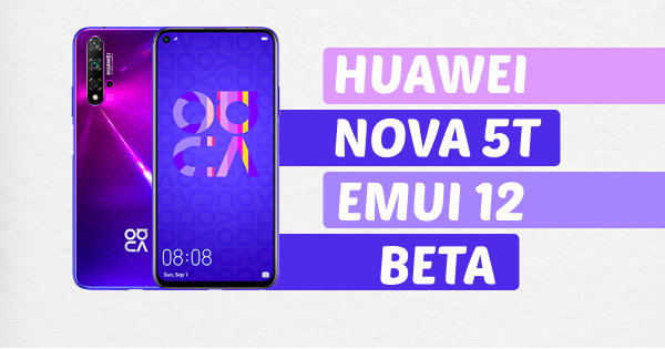 EMUI 12 Beta Akan Segera Di luncurkan untuk Huawei Nova 5T